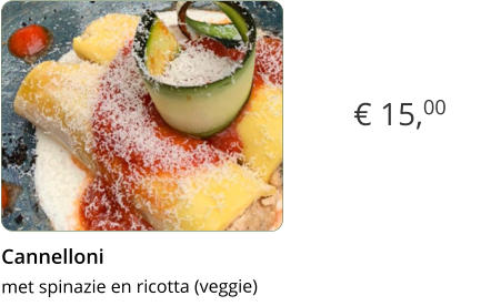 € 15,00 Cannelloni  met spinazie en ricotta (veggie)