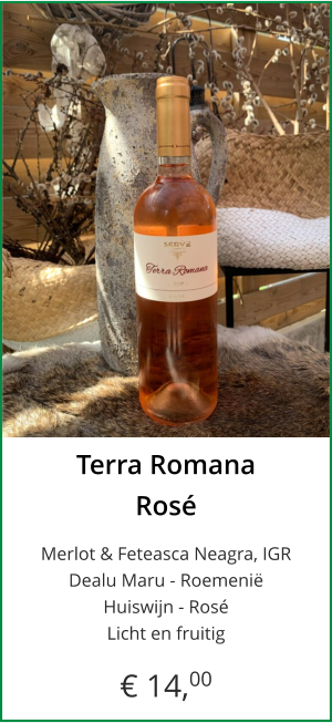 Terra Romana Rosé  Merlot & Feteasca Neagra, IGRDealu Maru - Roemenië Huiswijn - Rosé Licht en fruitig  € 14,00