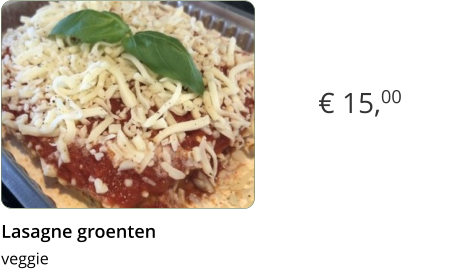 € 15,00 Lasagne groenten  veggie